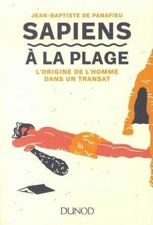 Sapiens à la plage. L'origine de l'homme dans un transat, 2018, 208 p.
