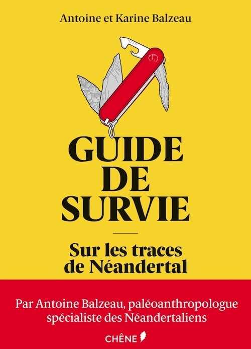 Guide de survie. Sur les traces de Néandertal, 2018, 144 p.