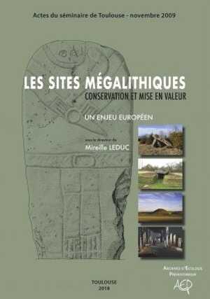 Les sites mégalithiques. Conservation et mise en valeur, un enjeu européen, 2018, 245 p.