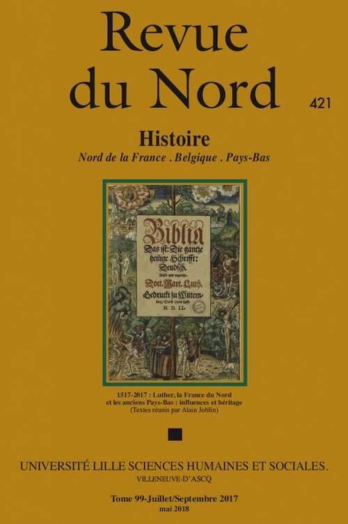 99, n°421, Juillet-Septembre 2017. 1517-2017 : Luther, la France du Nord et les anciens Pays-Bas : influences et héritage.