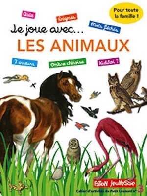 Je joue avec... les animaux, 2018, 48 p. Livre Jeunesse.