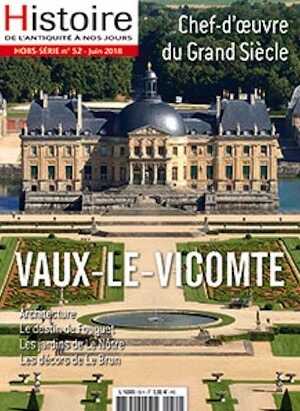 Hors-Série n°52, Mai-Juin 2018. Vaux-le-Vicomte. Chef-d'oeuvre du Grand Siècle.