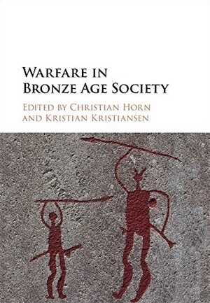 Warfare in Bronze Age Society, 2018, 262 p.