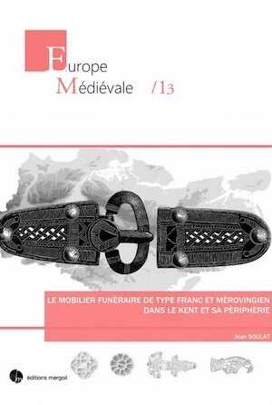 Le mobilier funéraire de type franc et mérovingien dans le Kent et sa périphérie, 2018, 532 p., ill. coul.