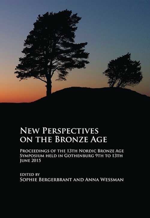 New Perspectives on the Bronze Age, (actes 13e coll. Nordic Bronze Age, Göteborg, juin 2015), 2017, 450 p.