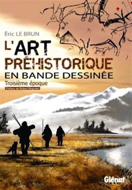 ÉPUISÉ - L'art préhistorique en bande dessinée. Troisième époque, 2018, 72 p.
