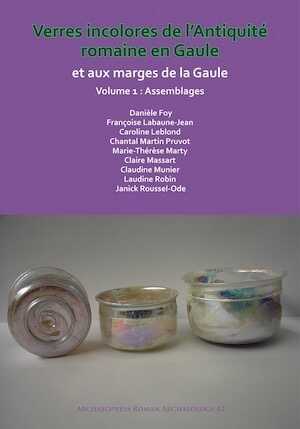Verres incolores de l'antiquité romaine en Gaule et aux marges de la Gaule, 2018, 2 volumes.