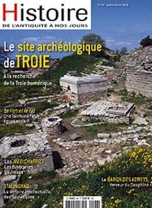 n°98, Juillet-Août 2018. Dossier : Le site archéologique de Troie. A la recherche de la Troie homérique.