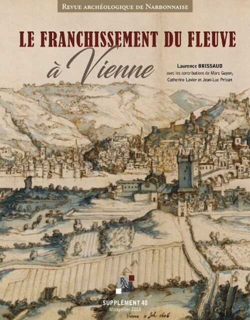 Le franchissement du fleuve à Vienne, (Supplément RAN 48), 2018, 592 p.