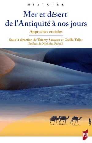 Mer et désert de l'Antiquité à nos jours. Approches croisées, 2018, 380 p.