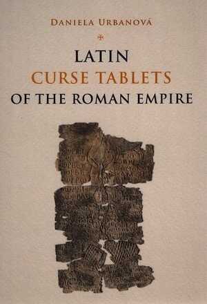 Latin Curse Tablets of the Roman Empire, 2018, 557 p.