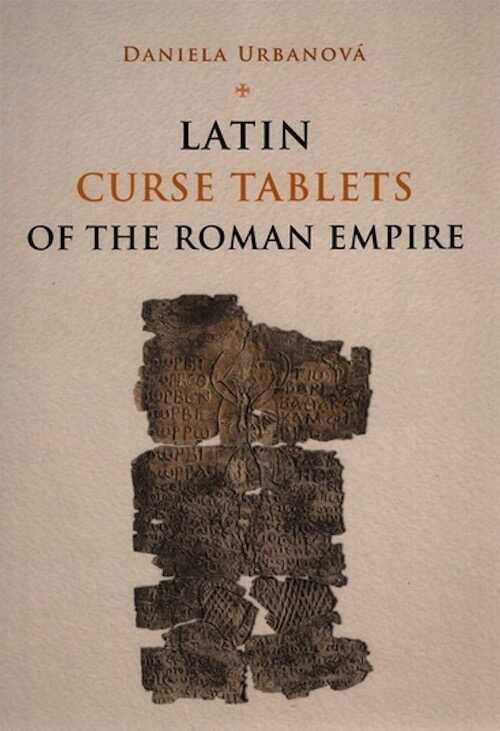 Latin Curse Tablets of the Roman Empire, 2018, 557 p.