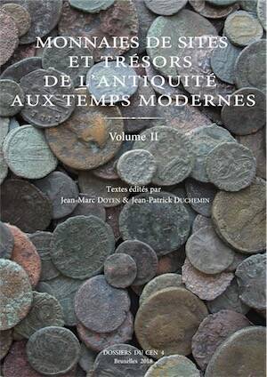 Monnaies de sites et trésors de l'Antiquité aux Temps Modernes, Volume II, (Dossier du Cercle d'Études Numismatiques 4), 2018.