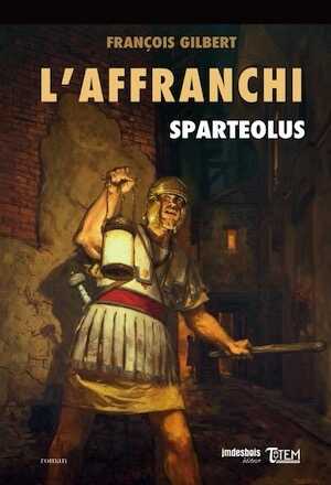 L'affranchi. Sparteolus, 2018, 298 p. ROMAN