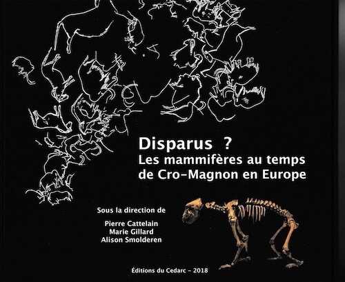 Disparus ? Les mammifères au temps de Cro-Magnon en Europe, (cat. expo. Musée du Malgré-Tout, Treignes, mai-nov. 2018), 2018, 360 p., 400 fig.