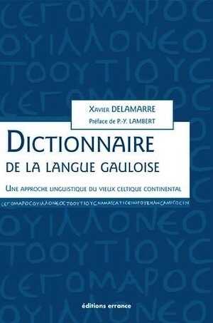 ÉPUISÉ - Dictionnaire de la langue gauloise. Une approche linguistique du vieux celtique continental, 2018, 3e éd., 440 p.