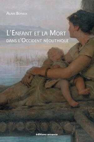 L'enfant et la mort dans l'Occident néolithique, 2018, 150 p.