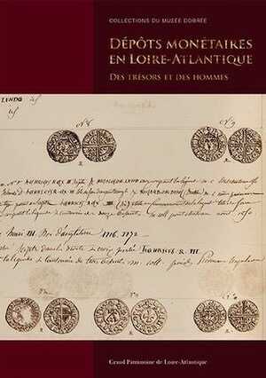 Dépôts monétaires en Loire-Atlantique. Des trésors et des hommes. Collections du Musée Dobrée, 2018, 104 p.