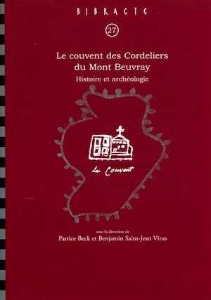 Le couvent des Cordeliers du Mont Beuvray. Histoire et archéologie, (Bibracte 27), 2018, 350 p.