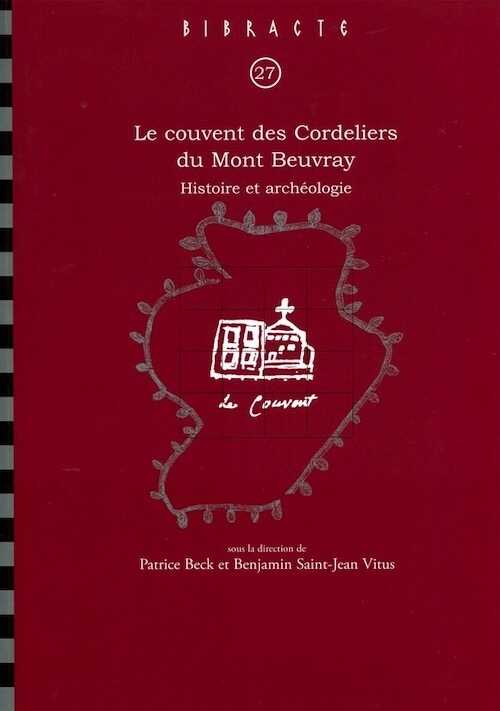 Le couvent des Cordeliers du Mont Beuvray. Histoire et archéologie, (Bibracte 27), 2018, 350 p.