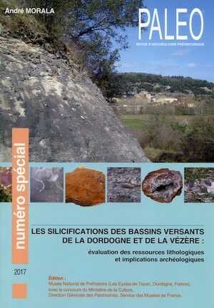 Les silicifications des bassins versants de la Dordogne et de la Vézère : évaluation des ressources lithographiques et implications archéologiques, (Paléo, n° spécial), 2017, 110 p.