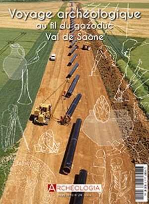 n°24, septembre 2018. Voyage archéologique au fil du gazoduc Val de Saône.