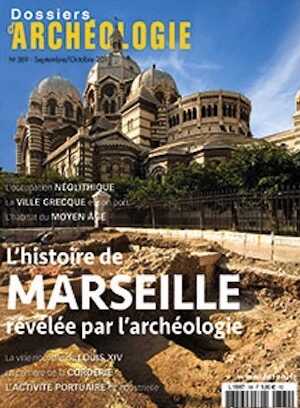 n°389, Septembre-Octobre 2018. L'histoire de Marseille révélée par l'archéologie.