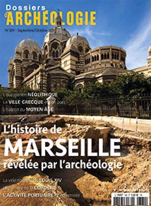 n°389, Septembre-Octobre 2018. L'histoire de Marseille révélée par l'archéologie.