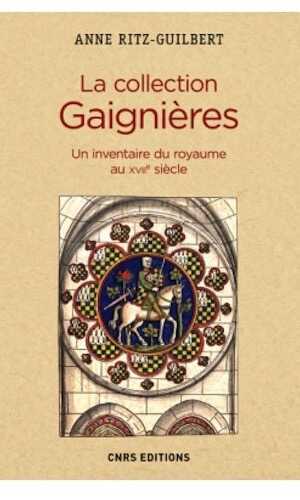 La Collection Gaignières. Un inventaire du royaume au XVIIe siècle, 2016, 384 p.