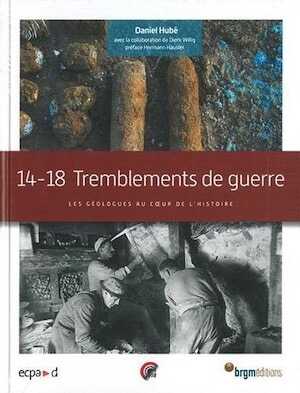 14-18. Tremblements de guerre. Les géologues au coeur de l'histoire, 2018, 192 p.