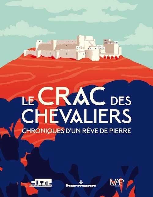 Le Crac des Chevaliers. Chroniques d'un rêve de pierre, 2018, 120 p., 100 ill.