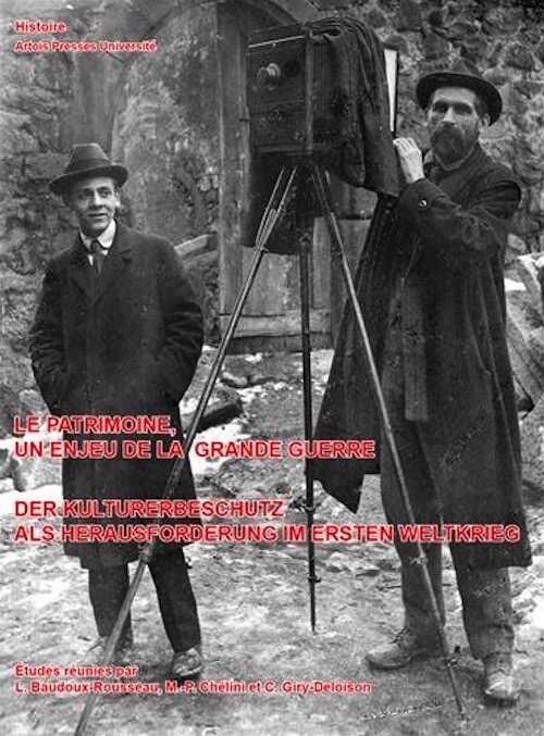 Le patrimoine, un enjeu de la Grande Guerre. Art et archéologie dans les territoires occupés 1914-1921 / Der Kulturerbeschutz als Herausforderung im Ersten Weltkrieg, 2018, 388 p.