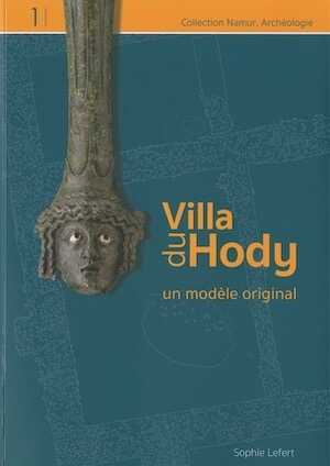 La villa gallo-romaine du Hody, à Hamois, un modèle original, 2018, 207 p.