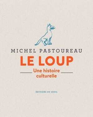 Le loup. Une histoire culturelle, 2018, 160 p.