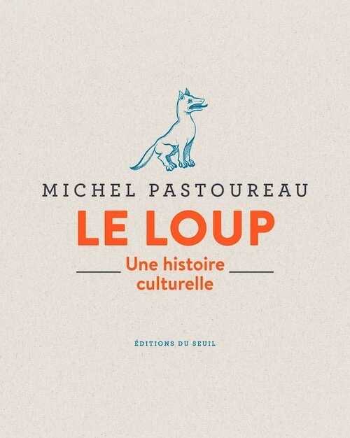 Le loup. Une histoire culturelle, 2018, 160 p.