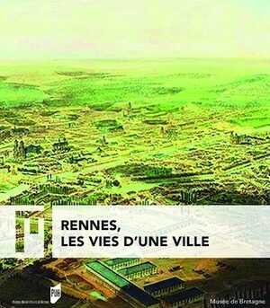 Rennes, les vies d'une ville, 2018, 245 p.