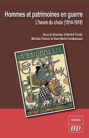 Hommes et patrimoines en Guerre. L'heure du choix (1914-1918), 2018, 302 p.