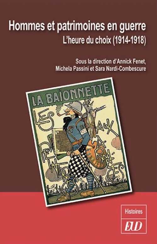 Hommes et patrimoines en Guerre. L'heure du choix (1914-1918), 2018, 302 p.