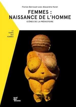 Femmes : naissance de l'homme. Icônes de la préhistoire, 2018, 103 p.