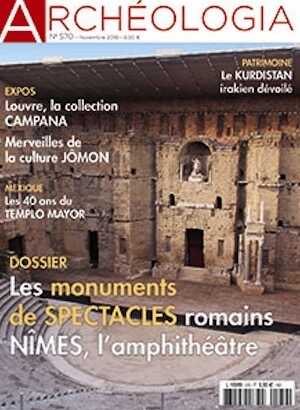 n°570, Novembre 2018. Dossier : Les monuments de spectables romains. Nîmes, l'amphithéâtre.