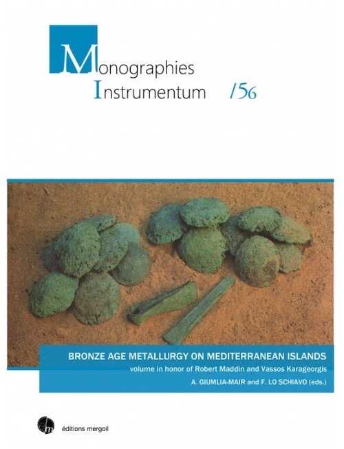 Bronze Age Metallurgy on Mediterranean Islands. Volume in honor of Robert Maddin and Vassos Karageorgis, 2018, 632 p.