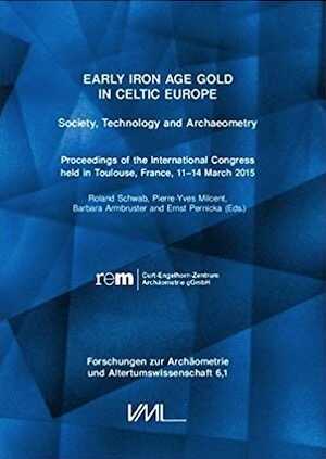 Early Iron Age Gold in Celtic Europe. Society, Technology and Archaeometry, (actes coll. Toulouse, mars 2015), 2018.