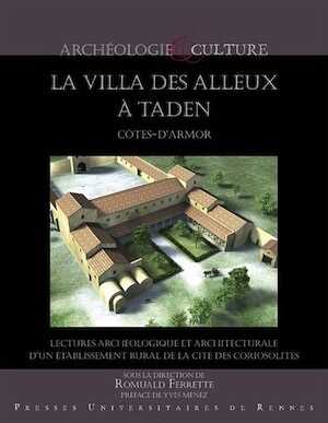 La Villa des Alleux à Taden (Côtes-d'Armor). Lectures archéologique et architecturale d'un établissement rural de la cité des coriosolites , 2018, 205 p.