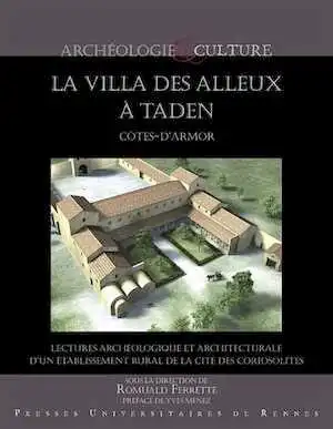 La Villa des Alleux à Taden (Côtes-d'Armor). Lectures archéologique et architecturale d'un établissement rural de la cité des coriosolites , 2018, 205 p.