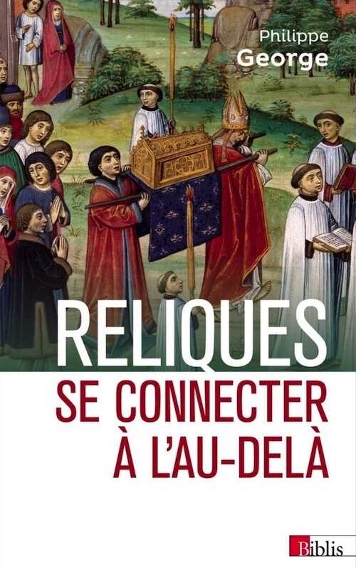 Reliques. Se connecter à l'au-delà, 2018, 498 p.