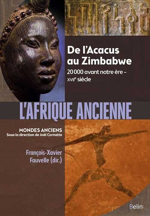 L'Afrique ancienne. De l'Acacus au Zimbabwe. 20 000 avant notre ère-XVIIe siècle, 2018, 680 p.