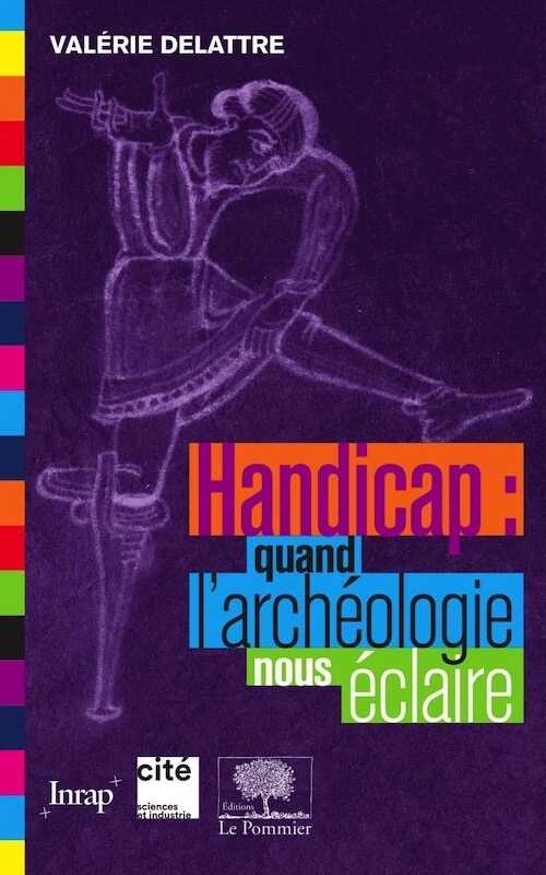 Handicap. Quand l'archéologie nous éclaire, 2018, 233 p.