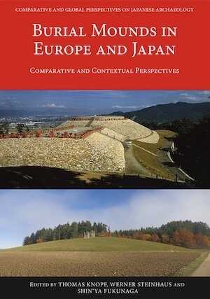 Burial Mounds in Europe and Japan. Comparative and Contextual Perspectives, 2018, 226 p.