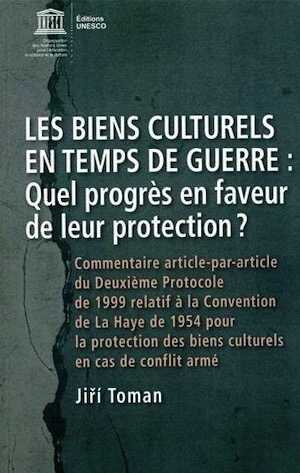 Les biens culturels en temps de guerre. Quel progrès en faveur de leur protection ? Commentaire article-par-article du Deuxième Protocole de 1999 relatif à la Conventino de La Haye de 1954 pour la protection des biens culturels en cas de conflit armé, 2016, 1112 p.