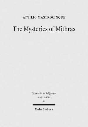 The Mysteries of Mithras. A Different Account, 2017, 363 p.